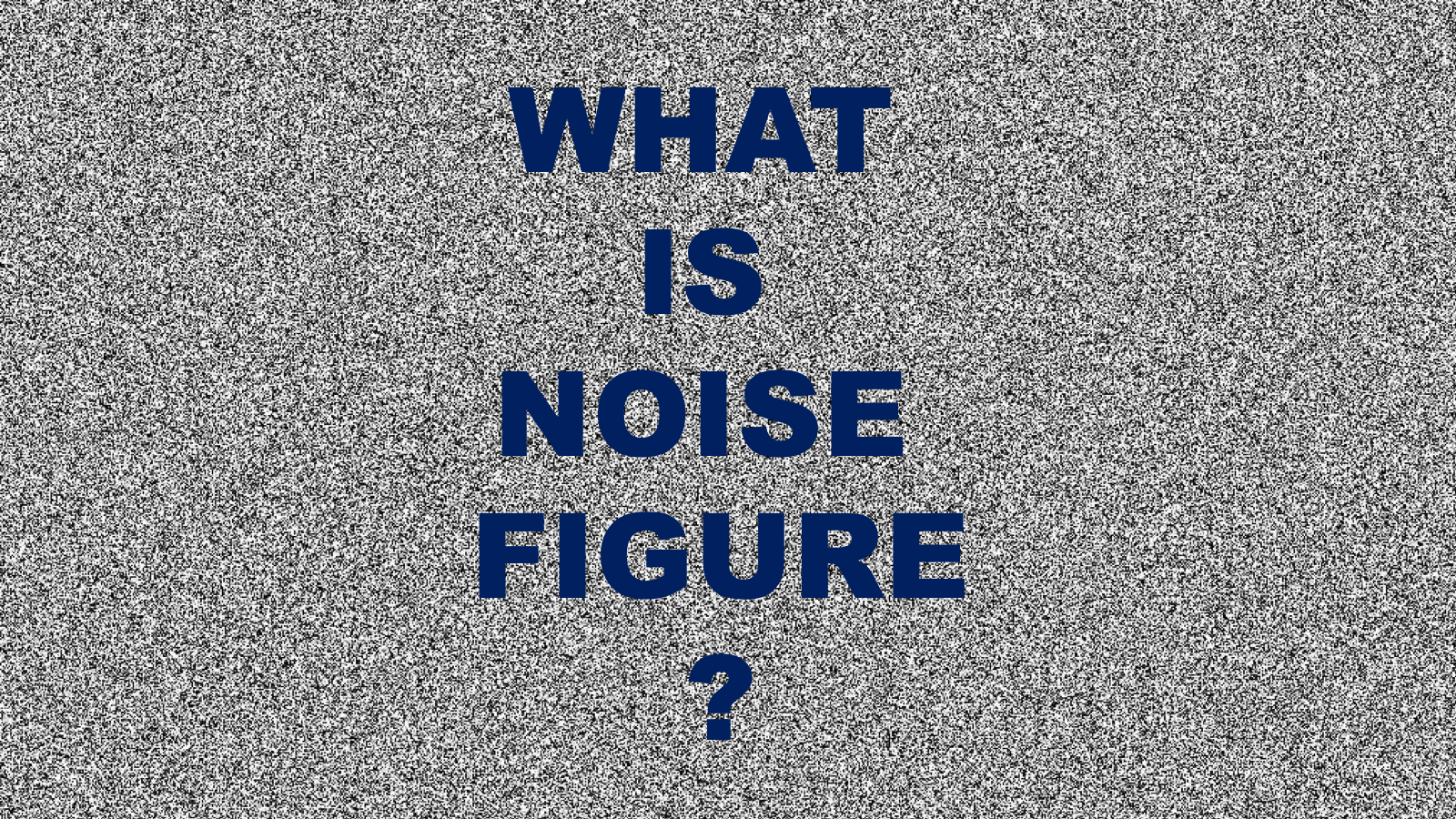 What Is Noise Figure OneSDR A Wireless Technology Blog