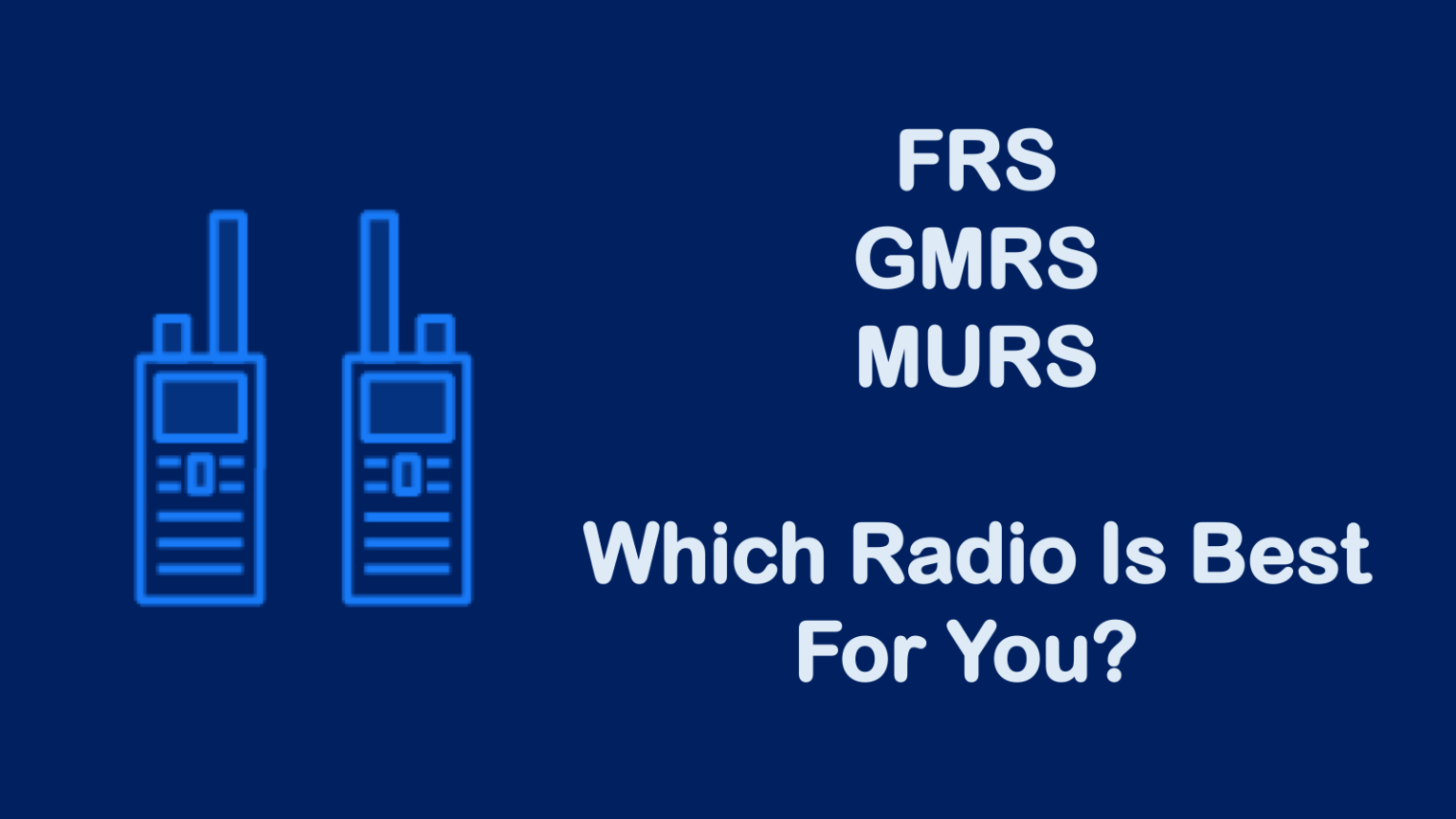 Frs Gmrs And Murs Which Two Way Radio Is Best For You Onesdr A Wireless Technology Blog
