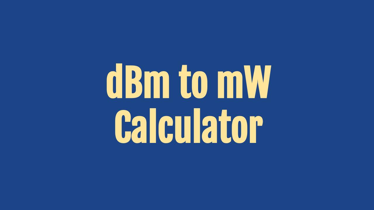 Dbm To Mw Formula And Calculator Onesdr A Technology Blog