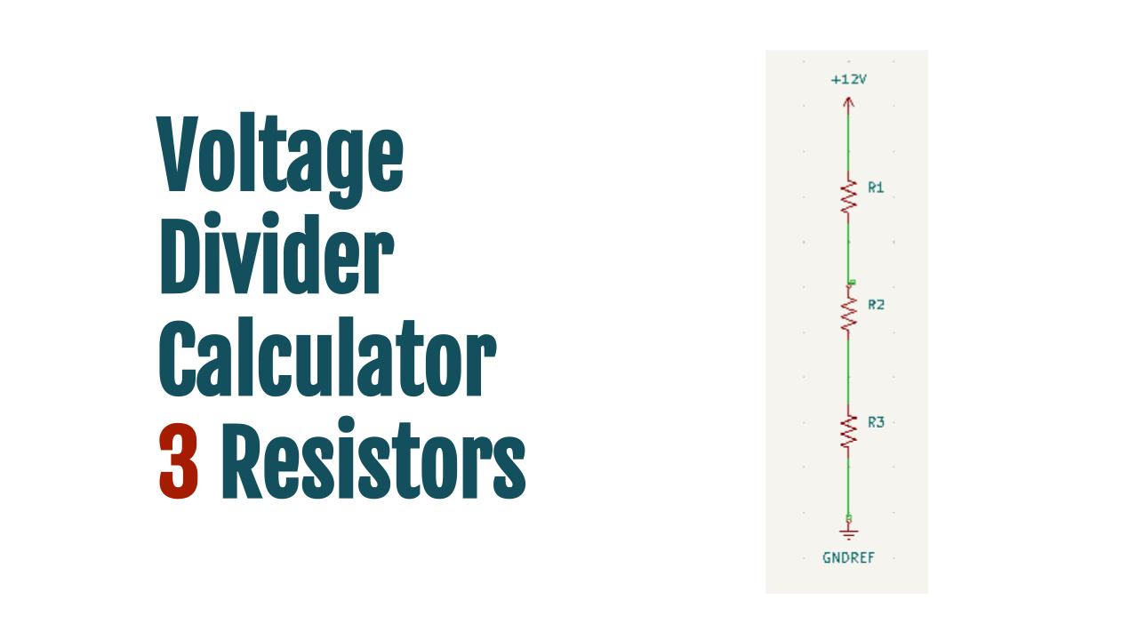 Voltage Divider Calculator with 3 Resistors - OneSDR - A Technology Blog