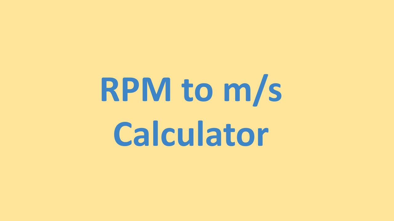 Rpm To M S Calculator (with Formula And Examples) - Onesdr - A 