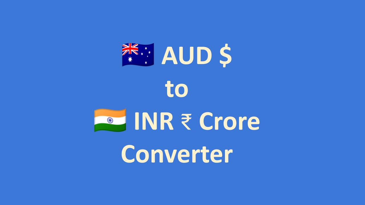 aud-australian-dollar-to-crore-rupees-conversion-calculator-onesdr